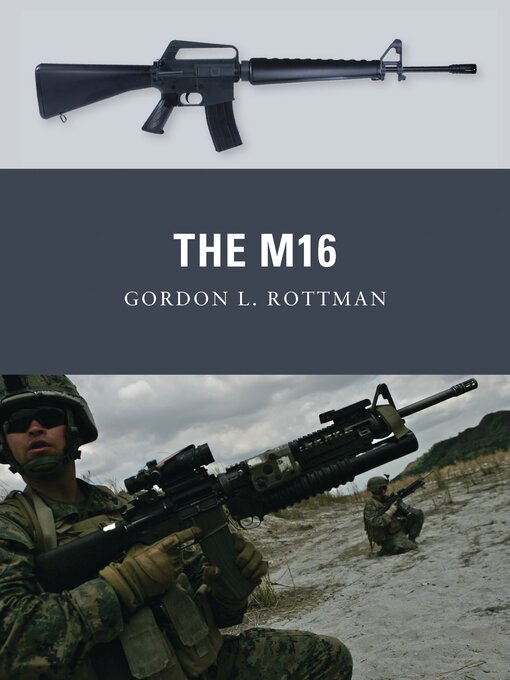 Title details for The M16 by Gordon L. Rottman - Available